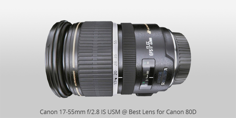 Canon 17-55mm f/2.8 IS USM best lens for canon 80d