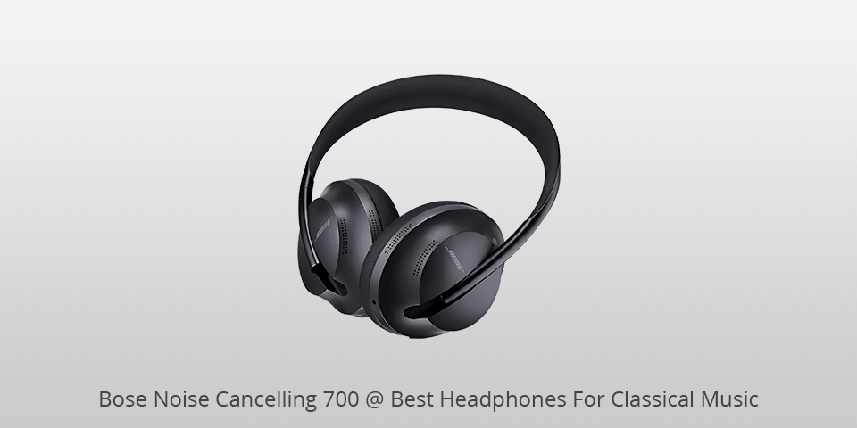 bose noise cancelling 700 headphones for classical music