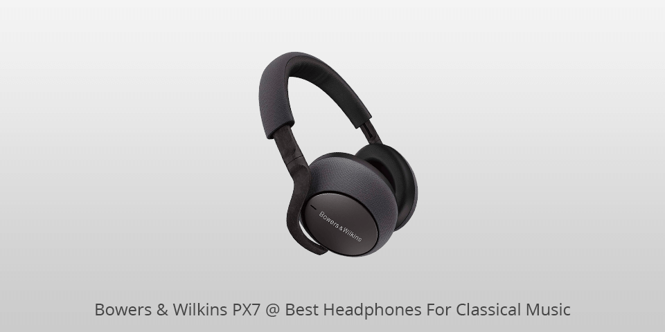 bowers wilkins px7 headphones for classical music