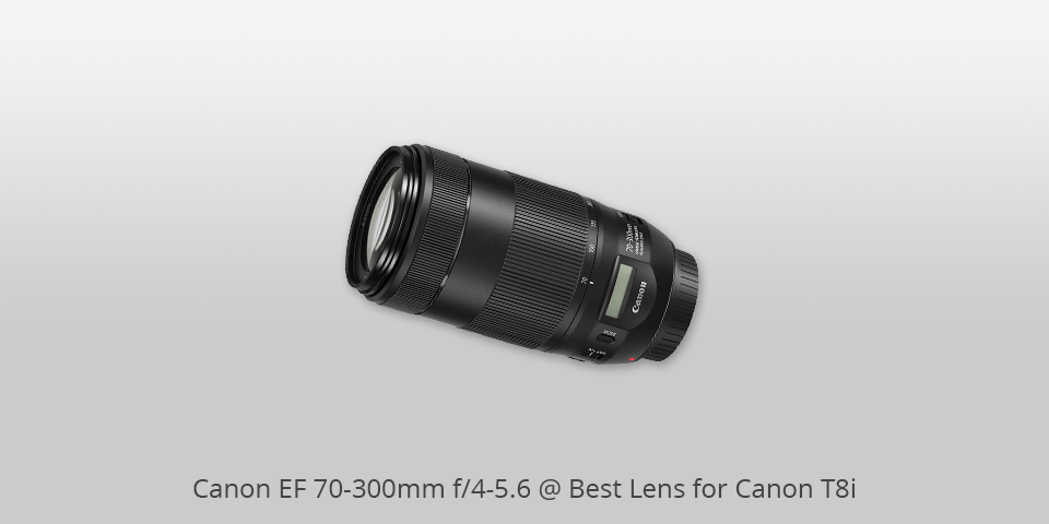 lens for canon t8i canon ef 70-300mm f/4-5.6