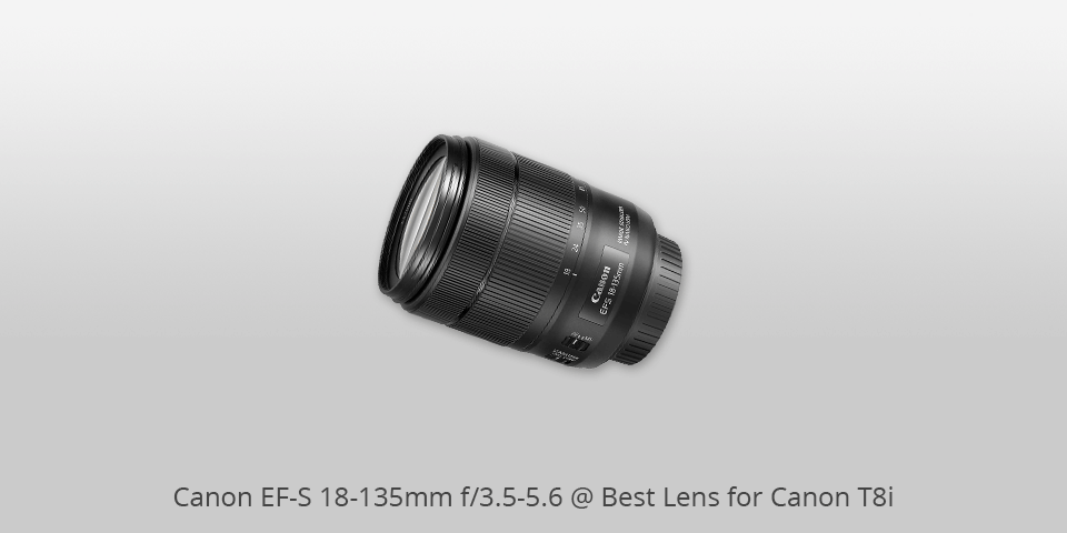 lens for canon t8i canon ef-s 18-135mm f/3.5-5.6
