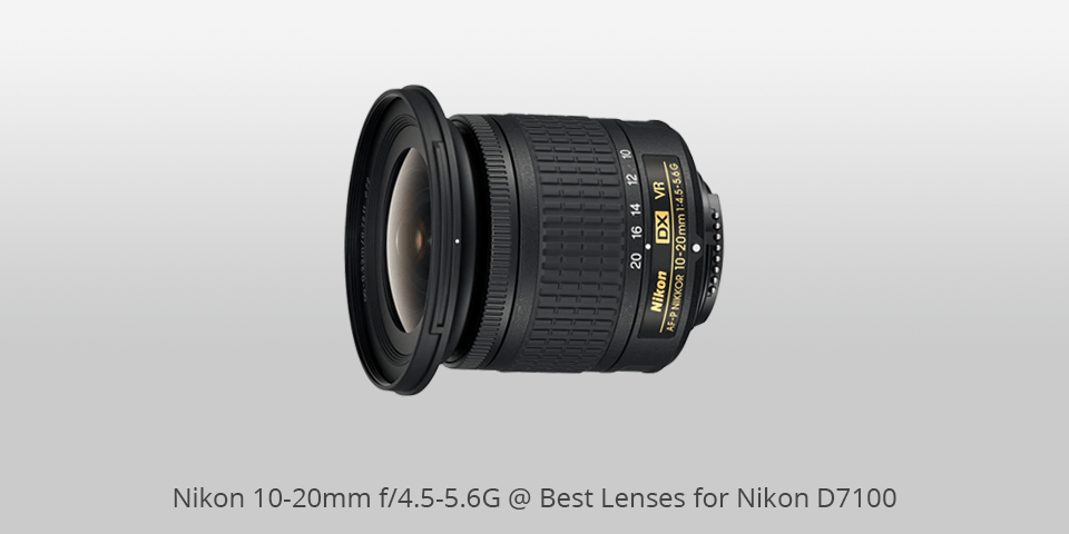 nikon 10-20mm f/4.5-5.6g lens for nikon d7100