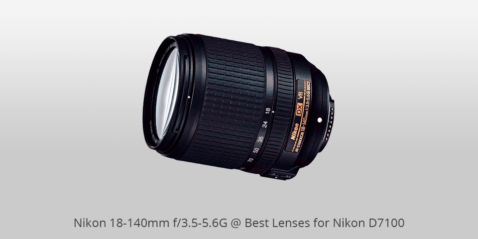 nikon 18-140mm f/3.5-5.6g lenses for nikon d7100