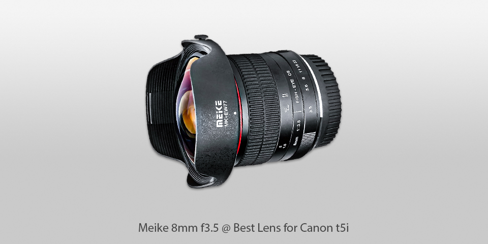 best lens for canon t5i meike 8mm f3.5