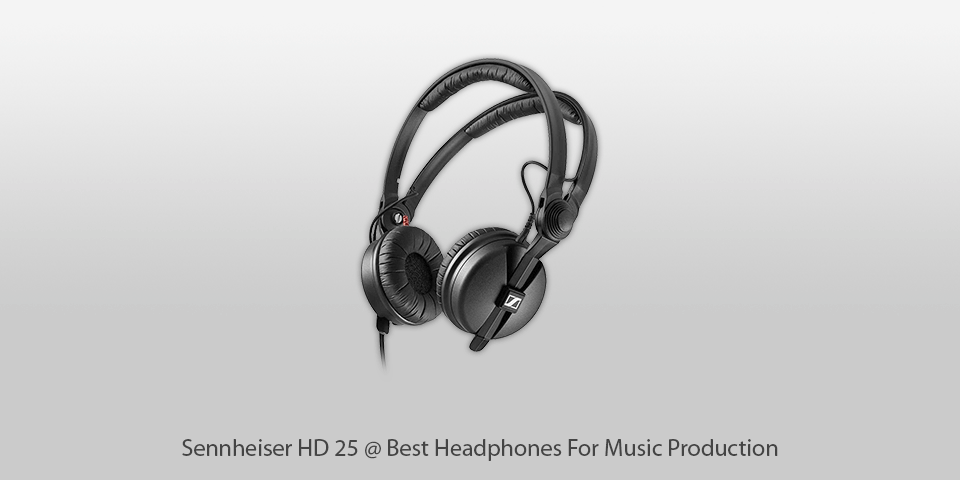 sennheiser hd 25 headphones for music production