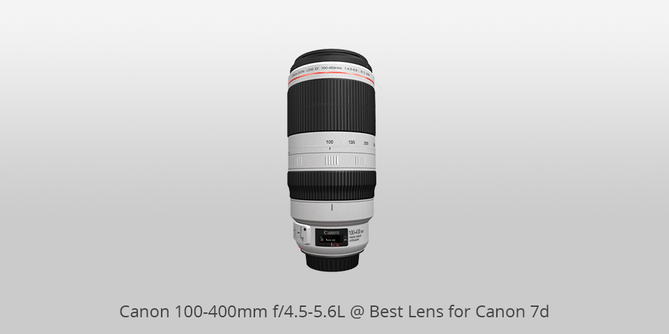 best lens for canon 7d canon 100-400mm f/4.5-5.6l