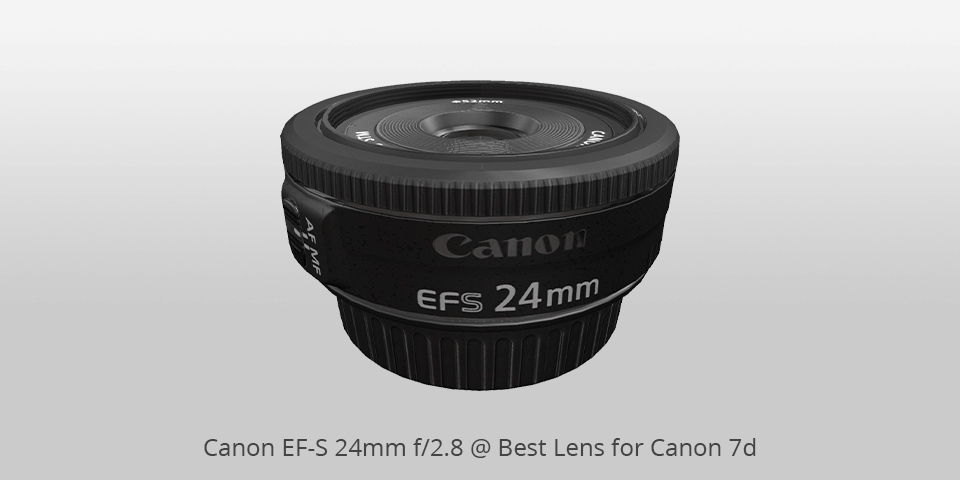 best lens for canon 7d canon ef-s 24mm f/2.8