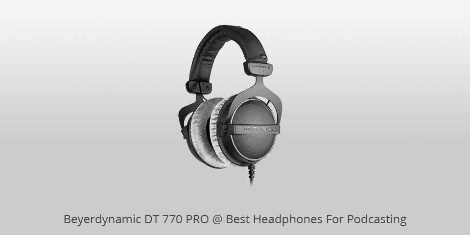 beyerdynamic dt 770 pro headphones for podcasting