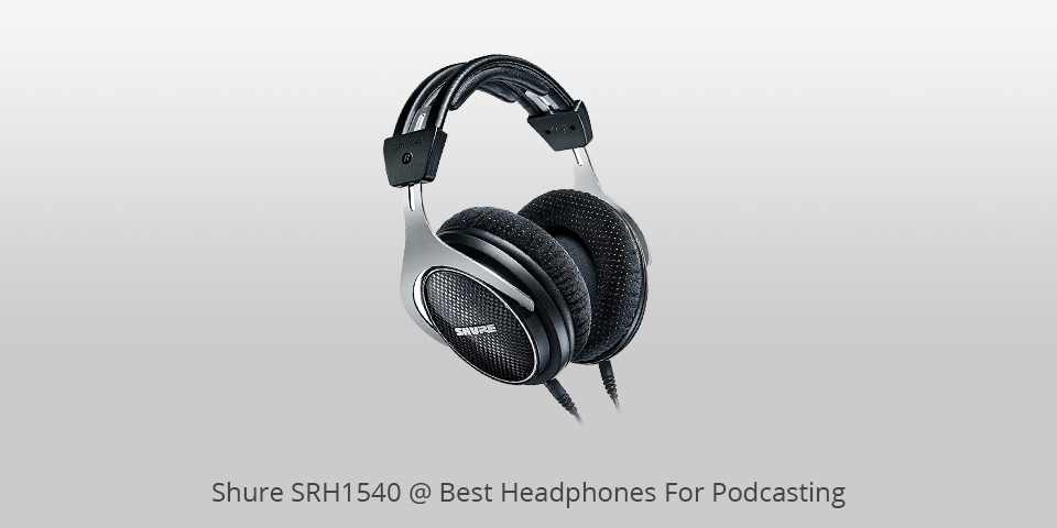shure srh1540 headphones for podcasting
