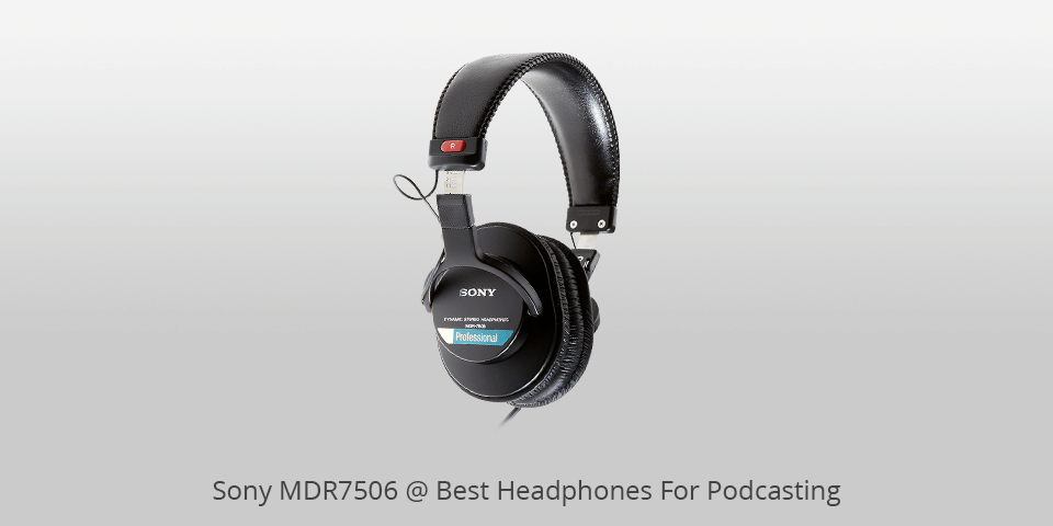 sony mdr7506 headphones for podcasting