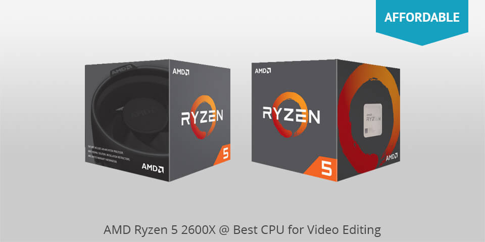 amd ryzen 5 2600x best cpu for video editing