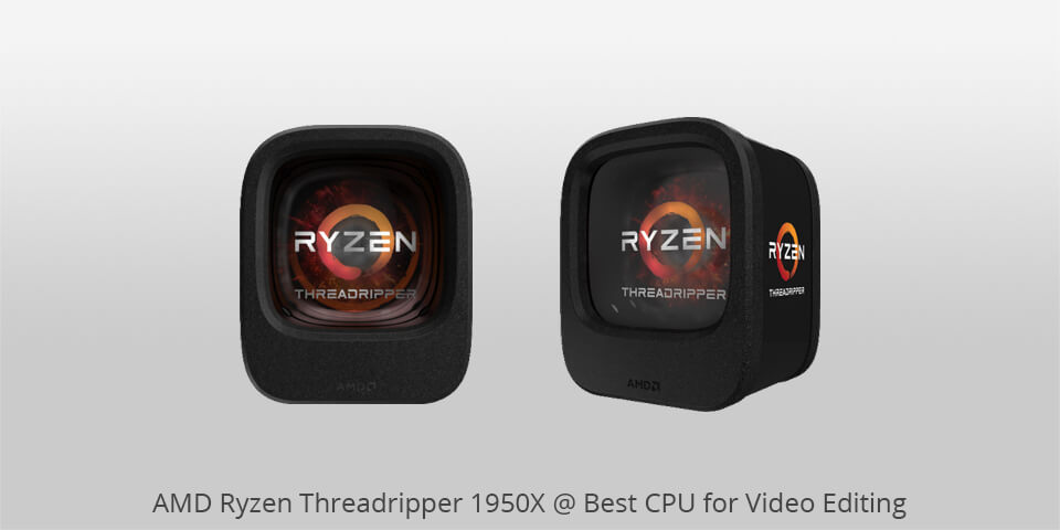 amd ryzen threadripper 1950x best cpu for video editing