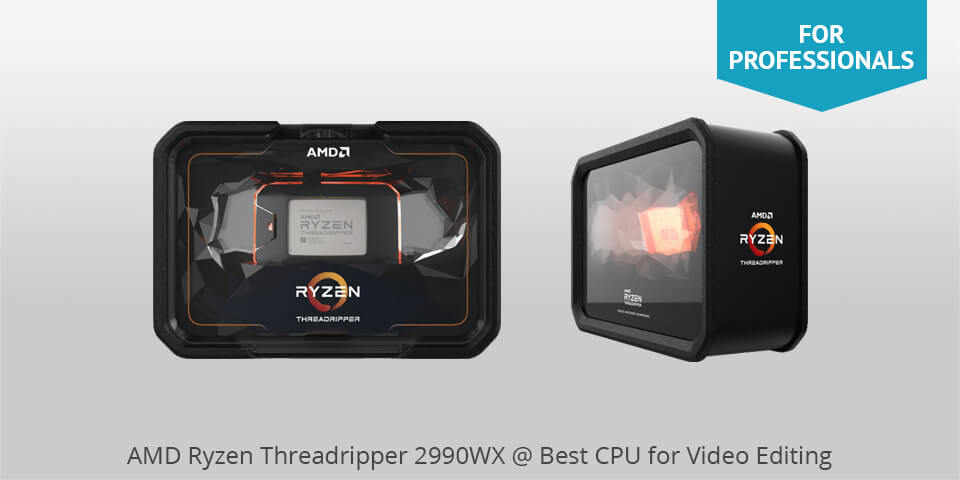 amd ryzen threadripper 2990wx best cpu for video editing