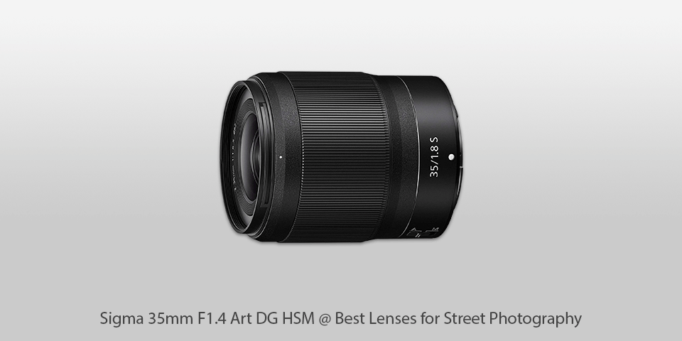 lens for street photography sigma 35mm f1.4 art dg hsm
