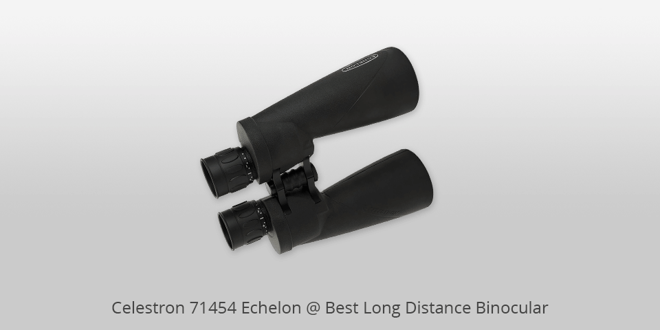 best long distance binocular celestron 71454 echelon
