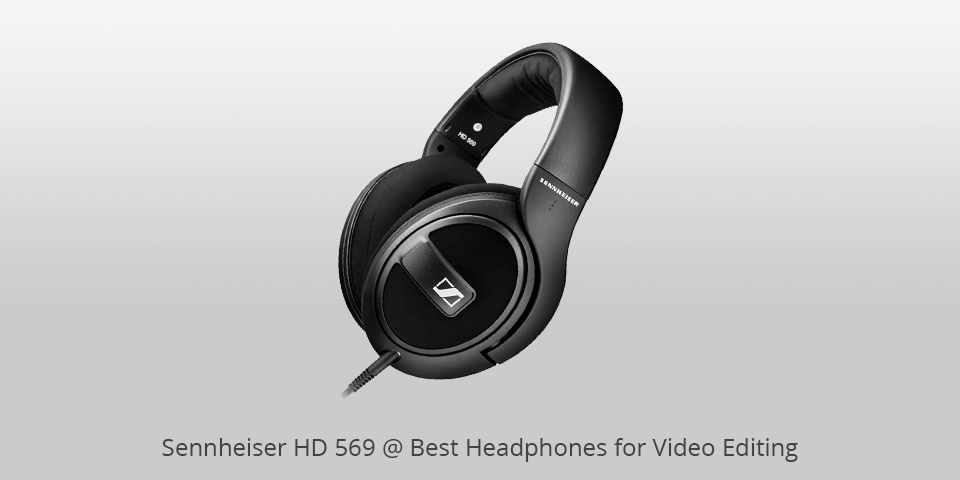 sennheiser hd 569 headphones for video editing