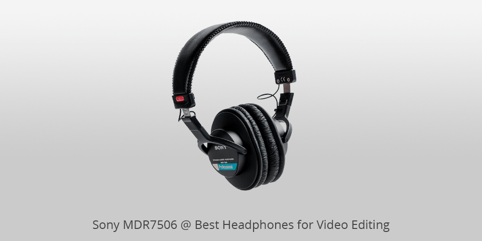 sony mdr7506 headphones for video editing