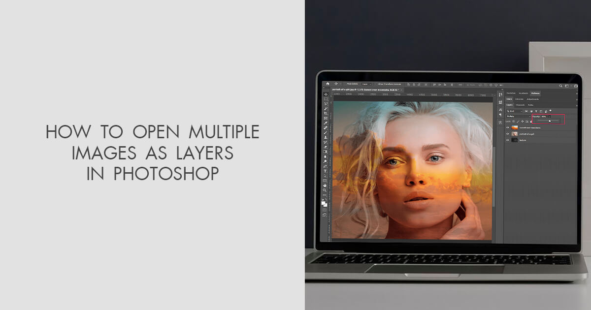 How To Open Multiple Images As Layers In Photoshop Ultimate Guide