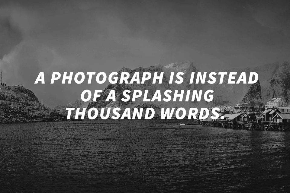 photography slogan a photograph is instead of a splashing thousand words