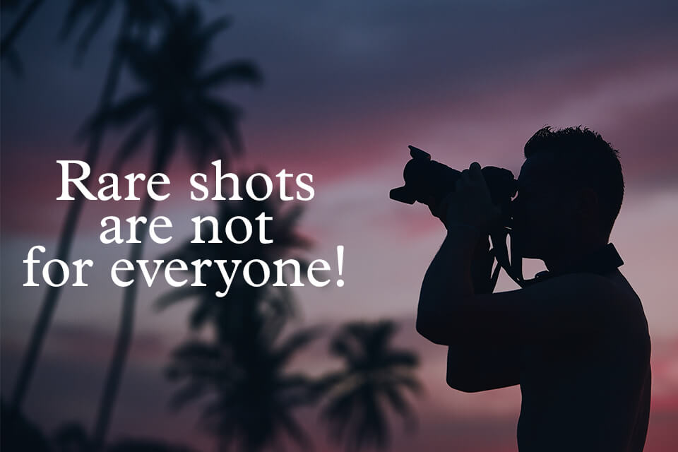 photography slogan rare shots are not for everyone
