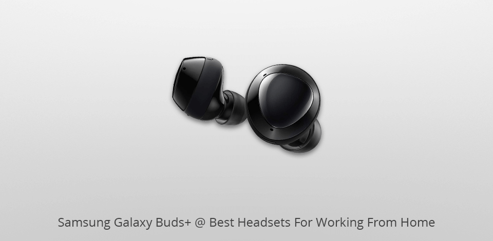 samsung galaxy buds+ headset for working from home