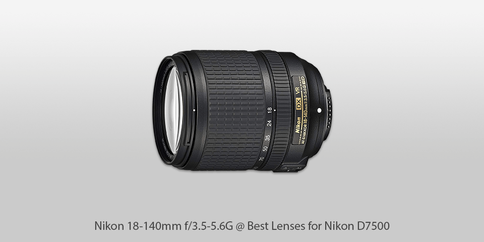 Nikon 18-140mm f/3.5-5.6G lenses for nikon d7500