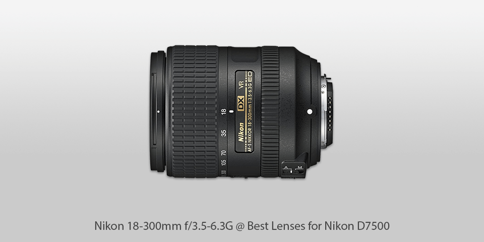 Nikon 18-300mm f/3.5-6.3G lenses for nikon d7500