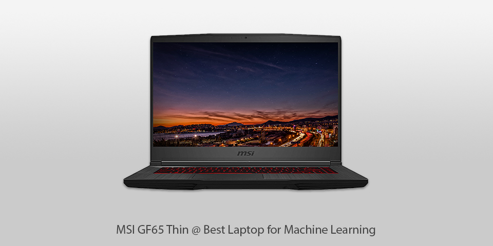 best laptop for machine learning msi gf65 thin