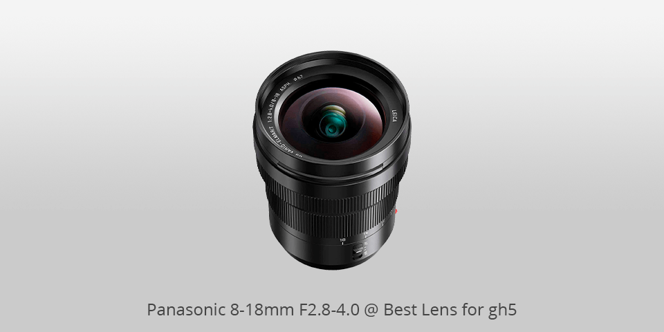 best lens for gh5 panasonic 8-18mm f2.8-4.0