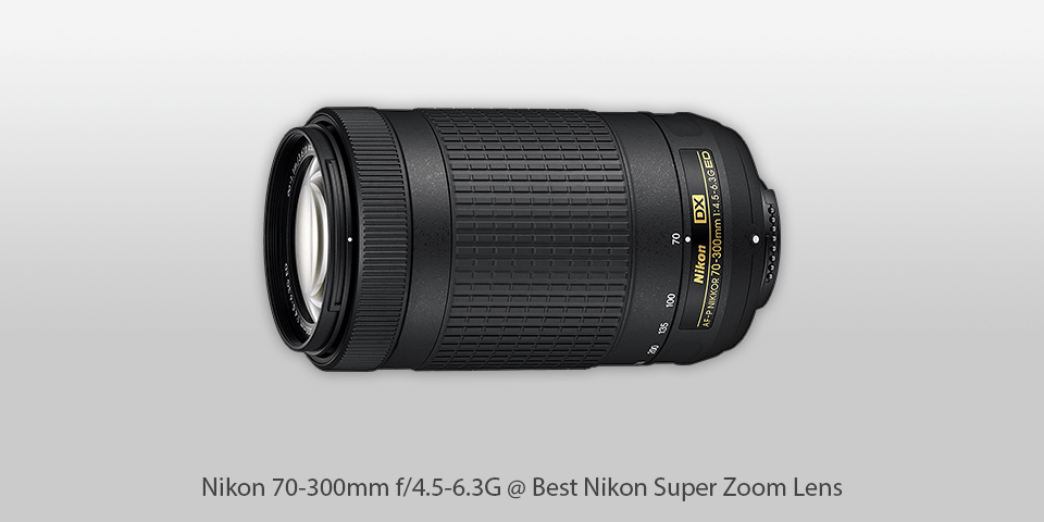 nikon super zoom lens nikon 70-300mm f/4.5-6.3g