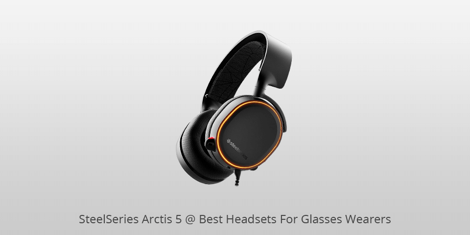 steelseries arctis 5 headset for glasses wearers