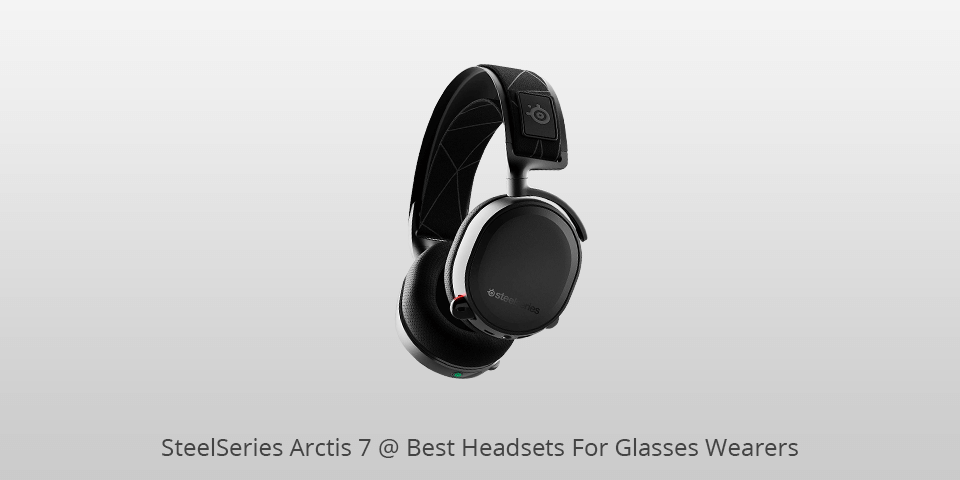 steelseries arctis 7 headset for glasses wearers