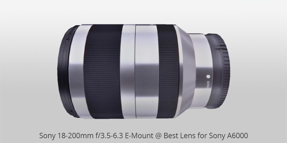 sony 18-200 mm f/3.5-6.3 e-mount best lens for sony a6000