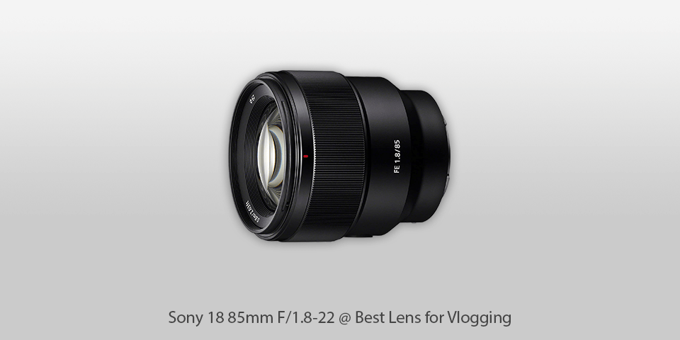 sony 18 85mm F/1.8-22 lens for vlogging