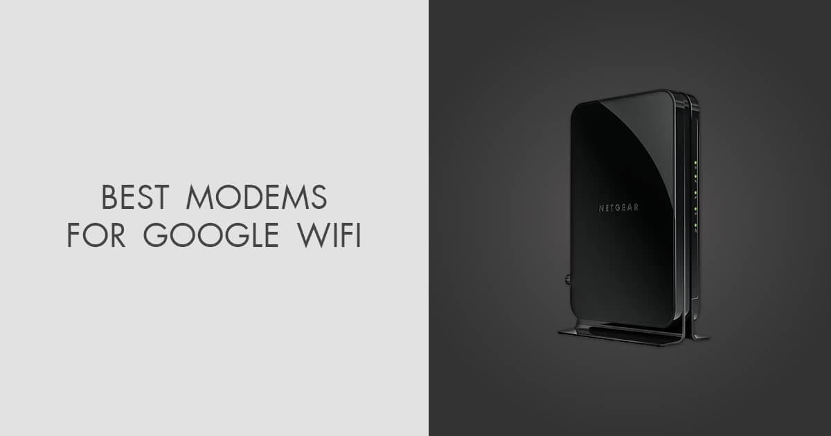 5 Best Modems for Google WiFi in 2024