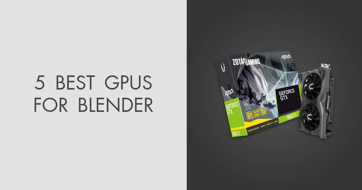 5 Best GPUs for Blender in 2024