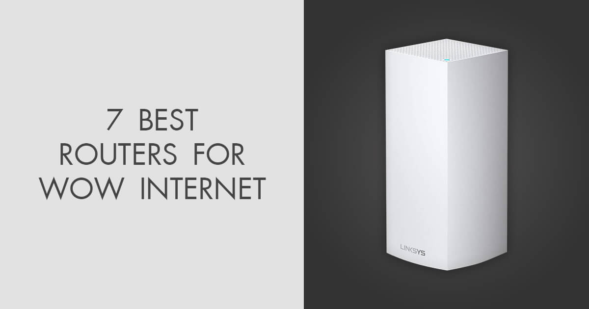 5 Best Routers for WOW in 2024