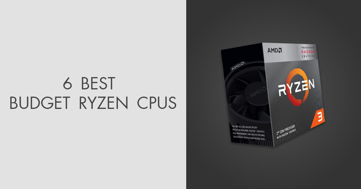 6 Best Budget Ryzen CPUs in 2024