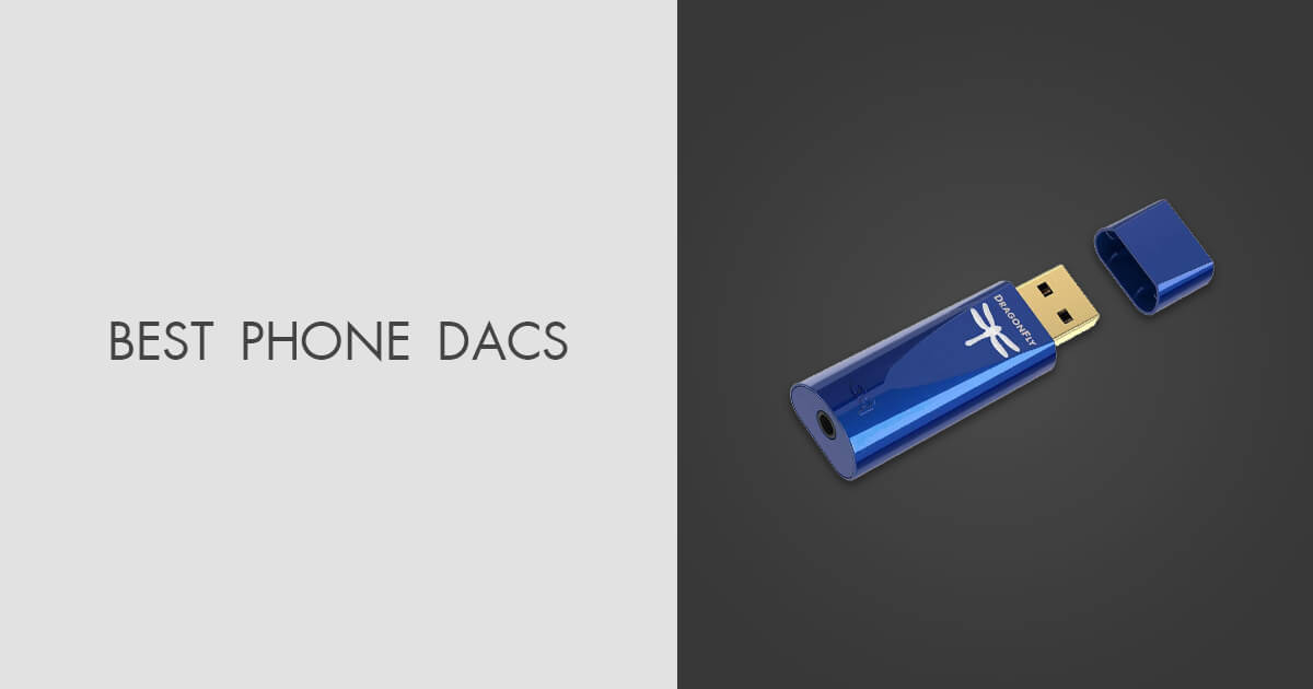 4 Best Phone DACs in 2024 Portable & Affordable