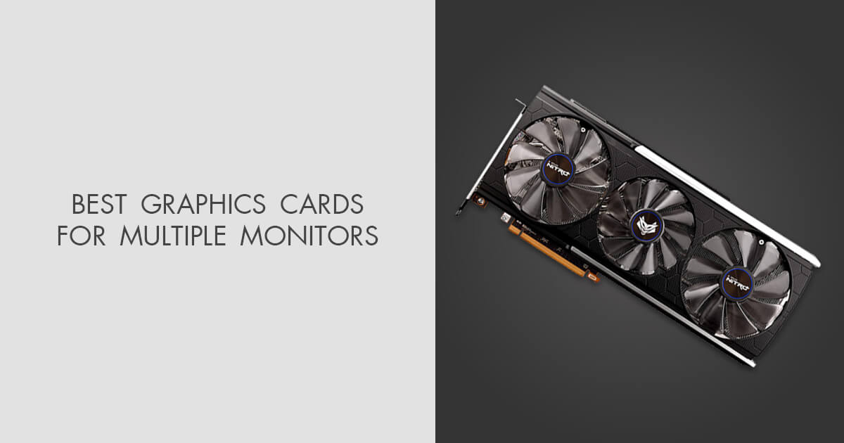 5 Best Graphics Cards for Multiple Monitors in 2024