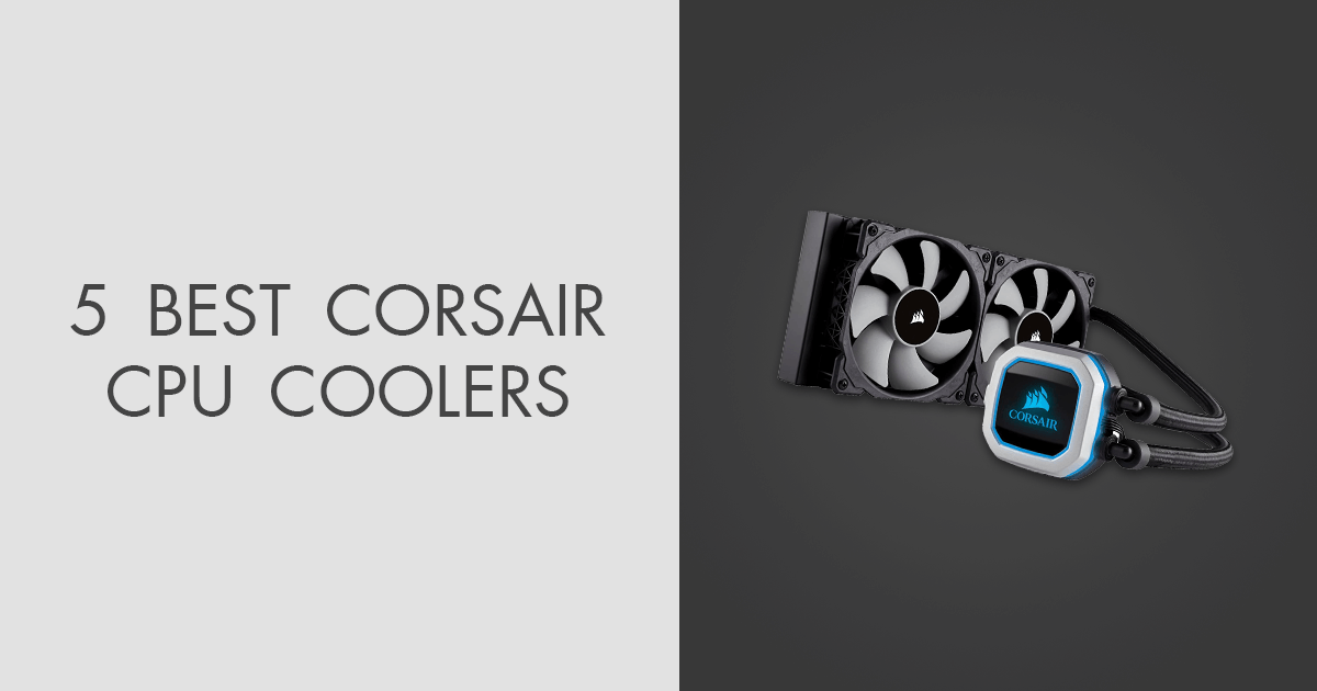 5 Best Corsair CPU Coolers in 2024