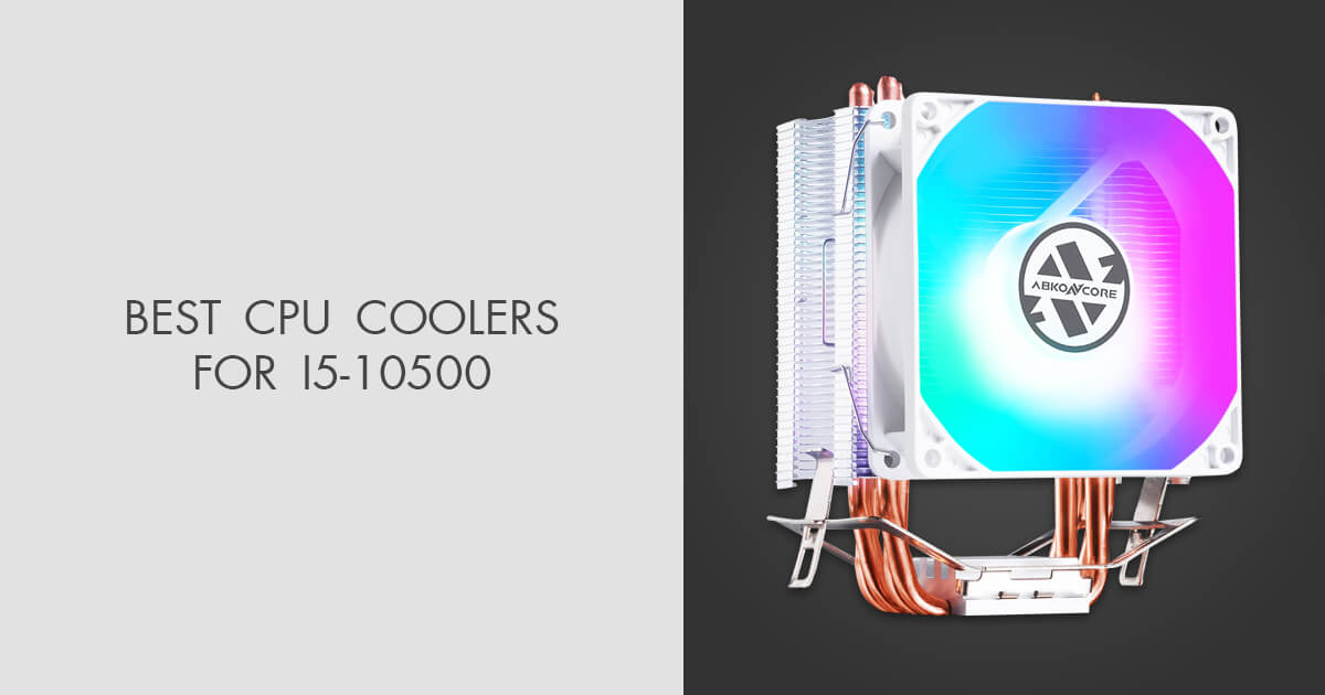 5 Best CPU Coolers For i5 10500 in 2024