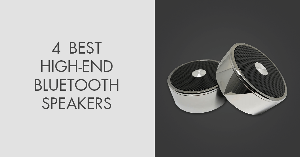 4 Best High End Bluetooth Speakers in 2024