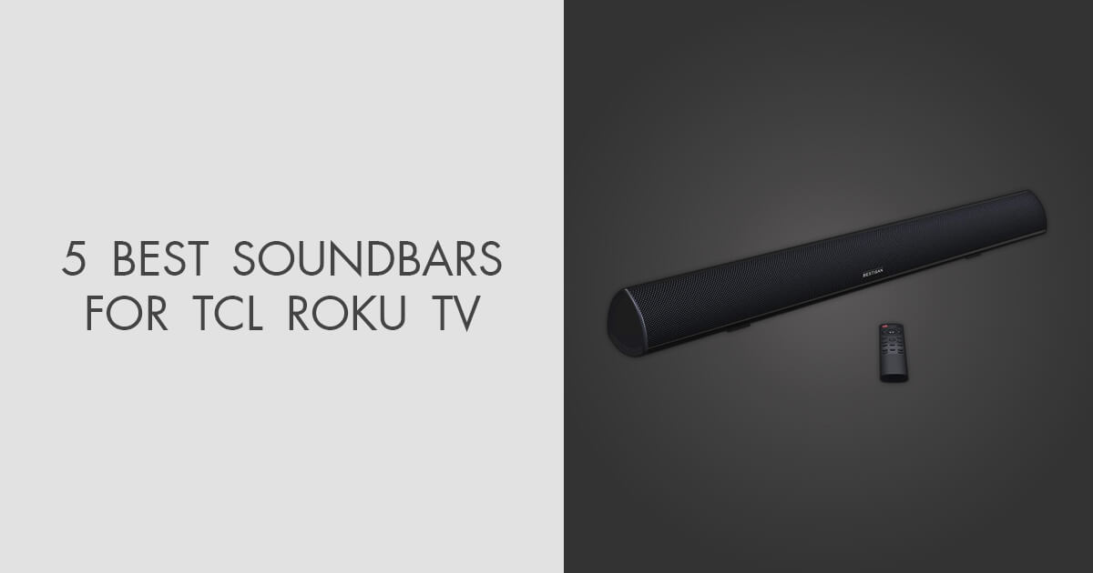 5 Best Soundbars For TCL Roku TV in 2024