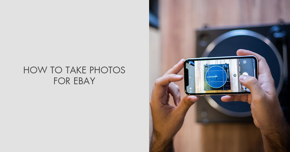 How to Take Photos for eBay Detailed Guide