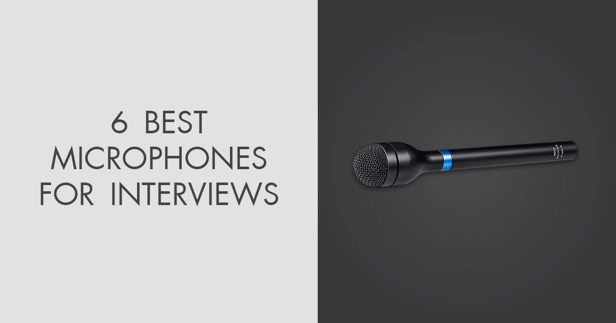 6 Best Microphones For Interviews in 2024