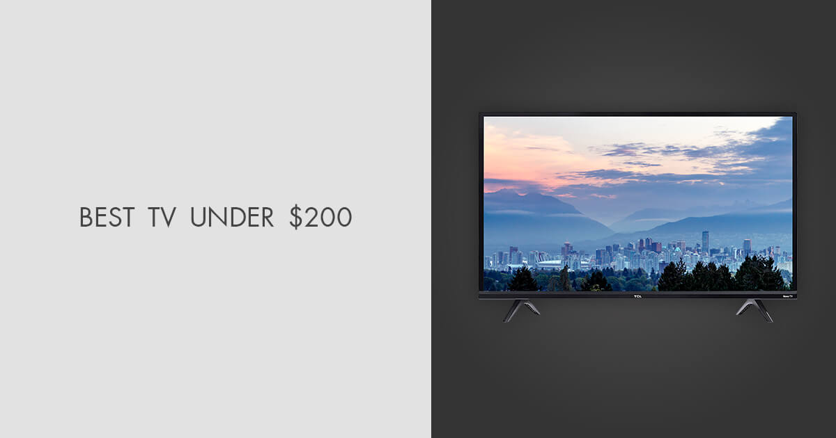 5 Best TVs Under 200 in 2024 by Experts