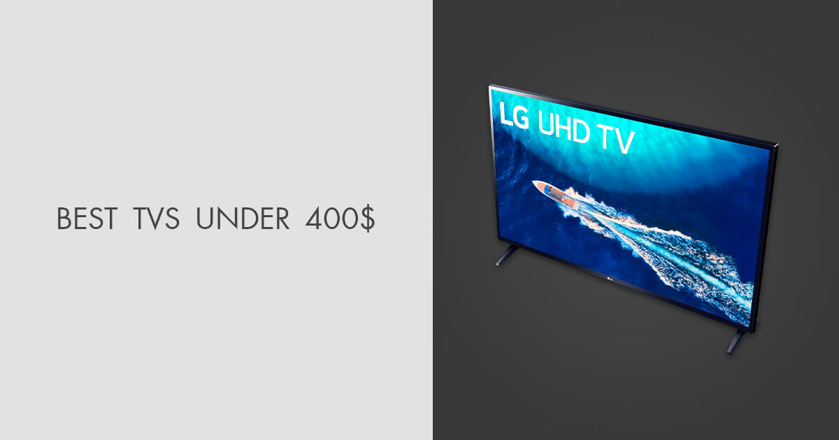 5 Best TVs Under 400 in 2024 Based on Real Tests