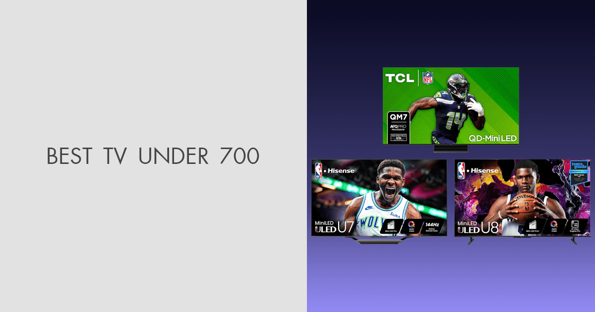 5 Best TVs Under 700 in 2024 Reviewed & Tested