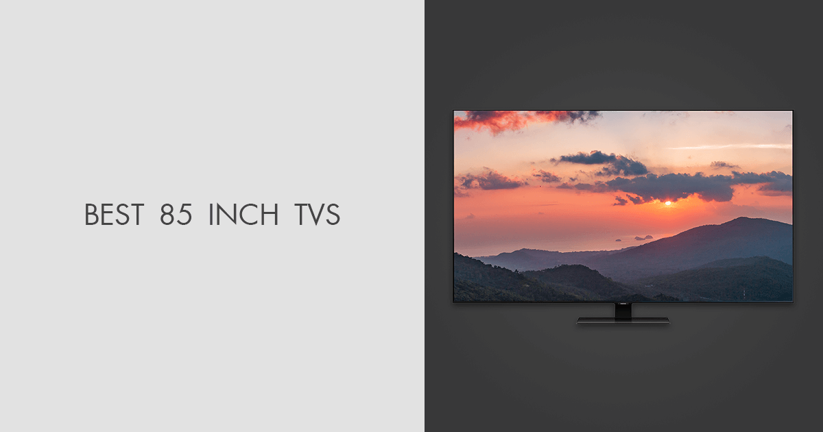 5 Best 85 Inch TVs in 2024